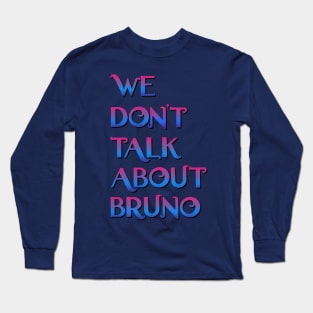 We don't talk about Bruno Long Sleeve T-Shirt